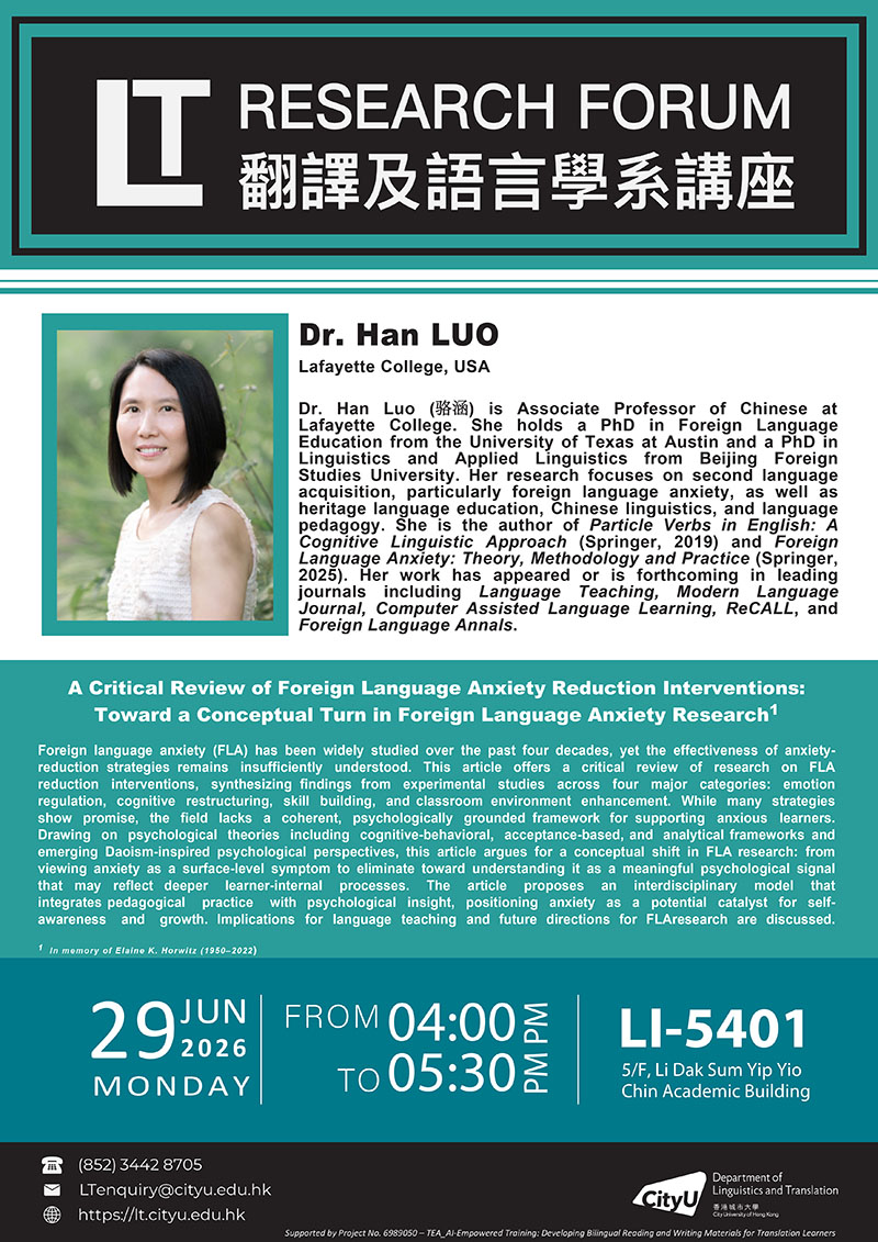 LT Research Forum: A Critical Review of Foreign Language Anxiety Reduction Interventions: Toward a Conceptual Turn in Foreign Language Anxiety Research (Speaker: Dr. Han LUO)